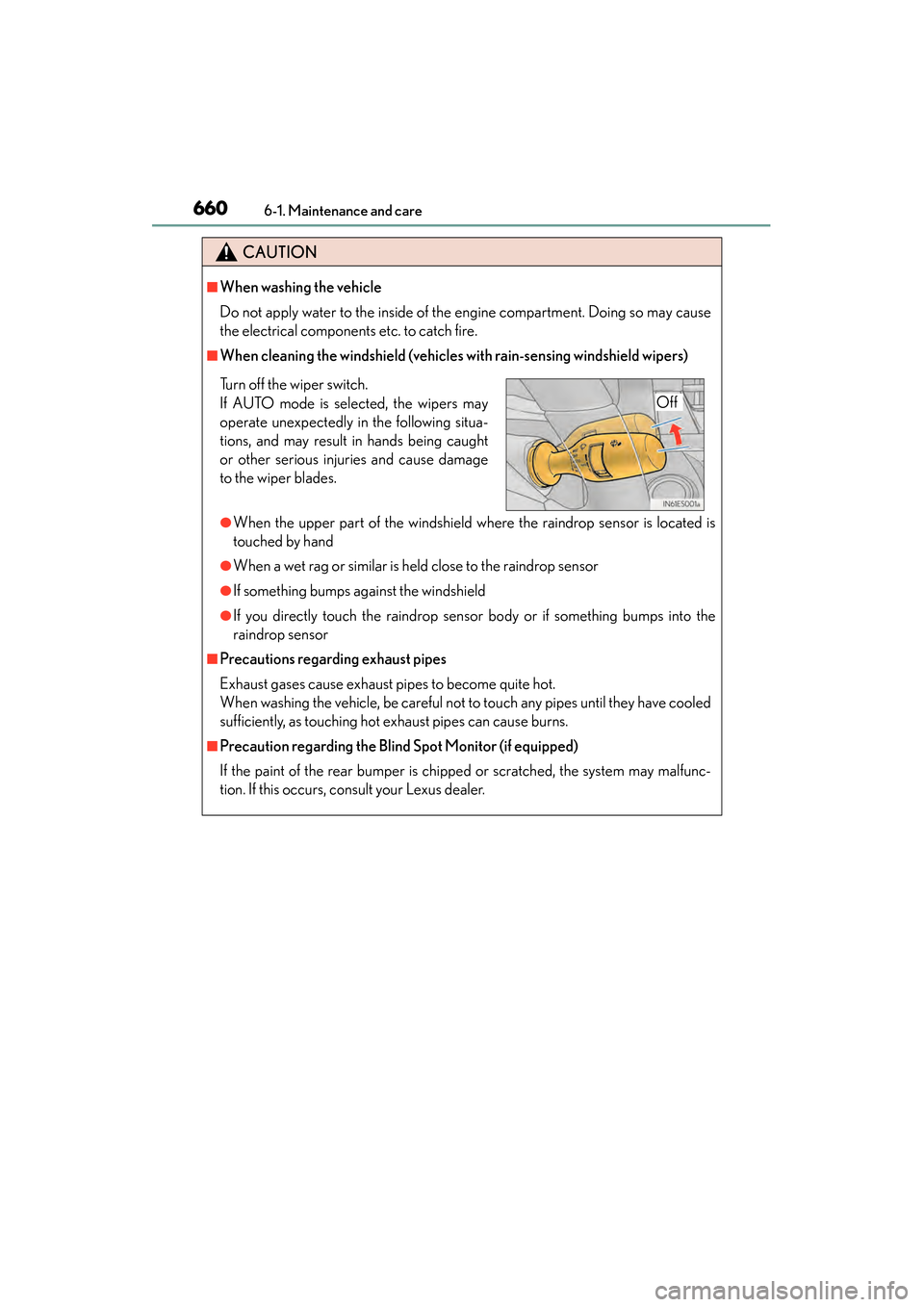 Lexus ES300h 2014 Owners Manual 660
ES350_300h_OM_OM33A60U_(U)
6-1. Maintenance and care
CAUTION
■When washing the vehicle
Do not apply water to the inside of the engine compartment. Doing so may cause
the electrical components et Lexus ES300h 2014 Owners Manual 660
ES350_300h_OM_OM33A60U_(U)
6-1. Maintenance and care
CAUTION
■When washing the vehicle
Do not apply water to the inside of the engine compartment. Doing so may cause
the electrical components et
