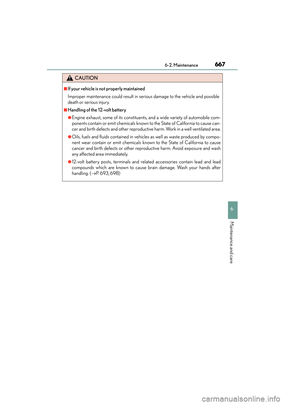 Lexus ES300h 2014 Owners Manual ES350_300h_OM_OM33A60U_(U)
6676-2. Maintenance
6
Maintenance and care
CAUTION
■If your vehicle is not properly maintained
Improper maintenance could result in serious damage to the vehicle and possi Lexus ES300h 2014 Owners Manual ES350_300h_OM_OM33A60U_(U)
6676-2. Maintenance
6
Maintenance and care
CAUTION
■If your vehicle is not properly maintained
Improper maintenance could result in serious damage to the vehicle and possi