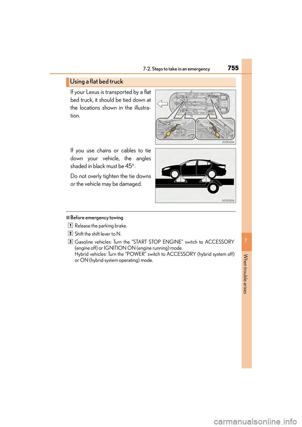 Lexus ES300h 2014  Owners Manual 7557-2. Steps to take in an emergency
ES350_300h_OM_OM33A60U_(U)
7
When trouble arises
If your Lexus is transported by a flat
bed truck, it should be tied down at
the locations shown in the illustra-
