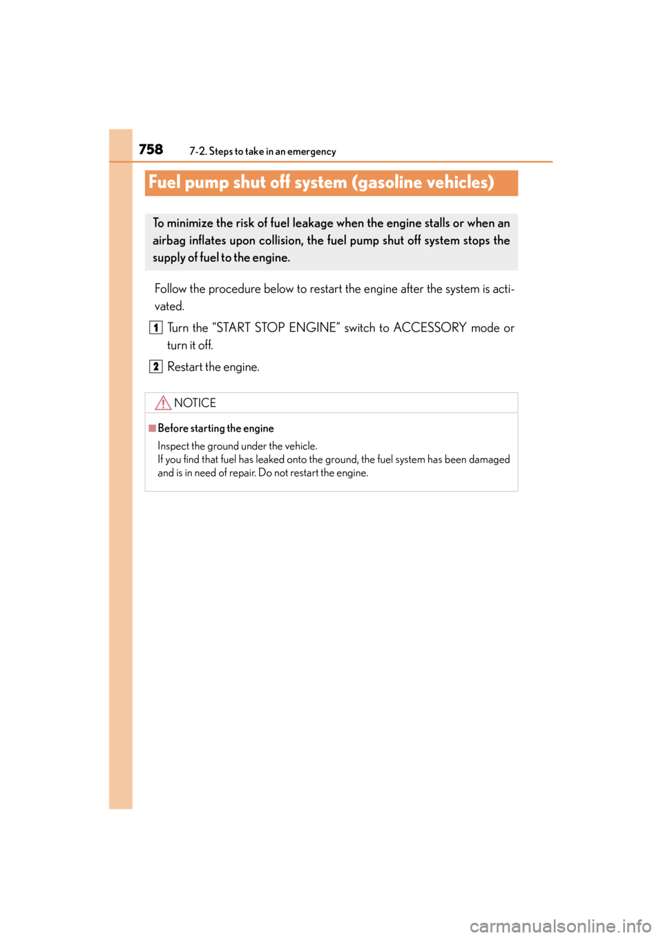 Lexus ES300h 2014 Owners Manual 758
ES350_300h_OM_OM33A60U_(U)
7-2. Steps to take in an emergency
Fuel pump shut off system (gasoline vehicles)
Follow the procedure below to restart the engine after the system is acti-
vated.Turn th Lexus ES300h 2014 Owners Manual 758
ES350_300h_OM_OM33A60U_(U)
7-2. Steps to take in an emergency
Fuel pump shut off system (gasoline vehicles)
Follow the procedure below to restart the engine after the system is acti-
vated.Turn th