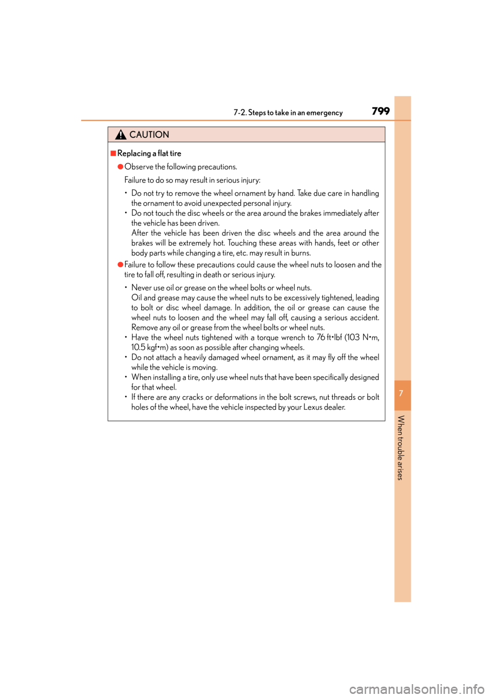 Lexus ES300h 2014  Owners Manual 7997-2. Steps to take in an emergency
ES350_300h_OM_OM33A60U_(U)
7
When trouble arises
CAUTION
■Replacing a flat tire
●Observe the following precautions.
Failure to do so may result in serious inj