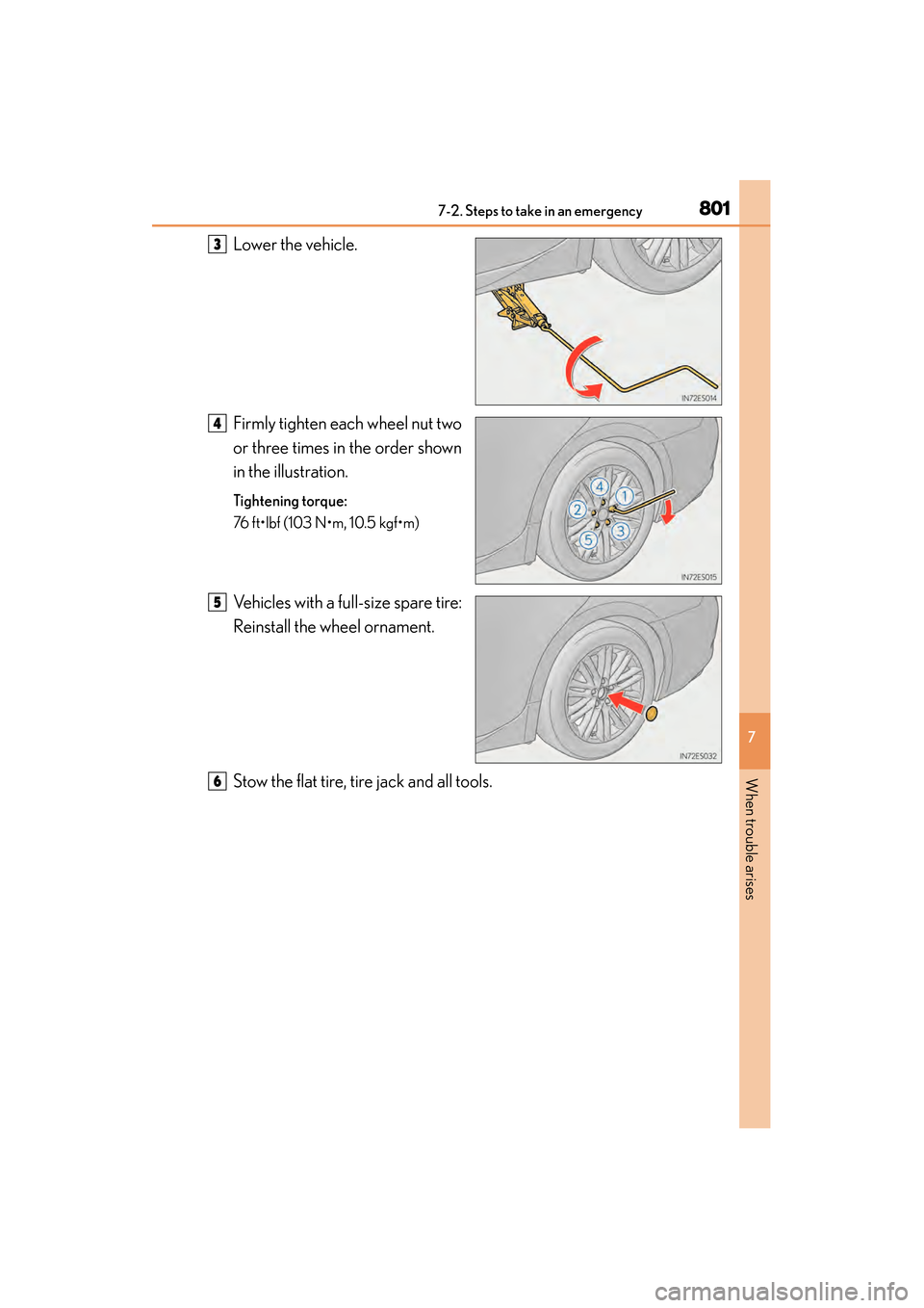 Lexus ES300h 2014  Owners Manual 8017-2. Steps to take in an emergency
ES350_300h_OM_OM33A60U_(U)
7
When trouble arises
Lower the vehicle.
Firmly tighten each wheel nut two
or three times in the order shown
in the illustration.
Tight