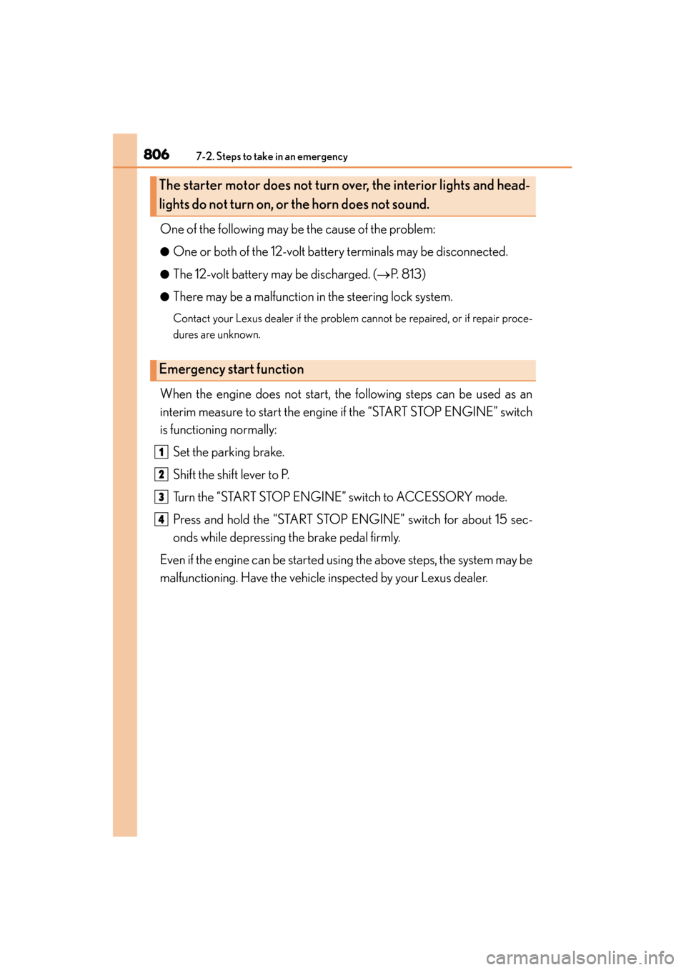 Lexus ES300h 2014  Owners Manual 8067-2. Steps to take in an emergency
ES350_300h_OM_OM33A60U_(U)
One of the following may be the cause of the problem:
●One or both of the 12-volt battery terminals may be disconnected.
●The 12-vo