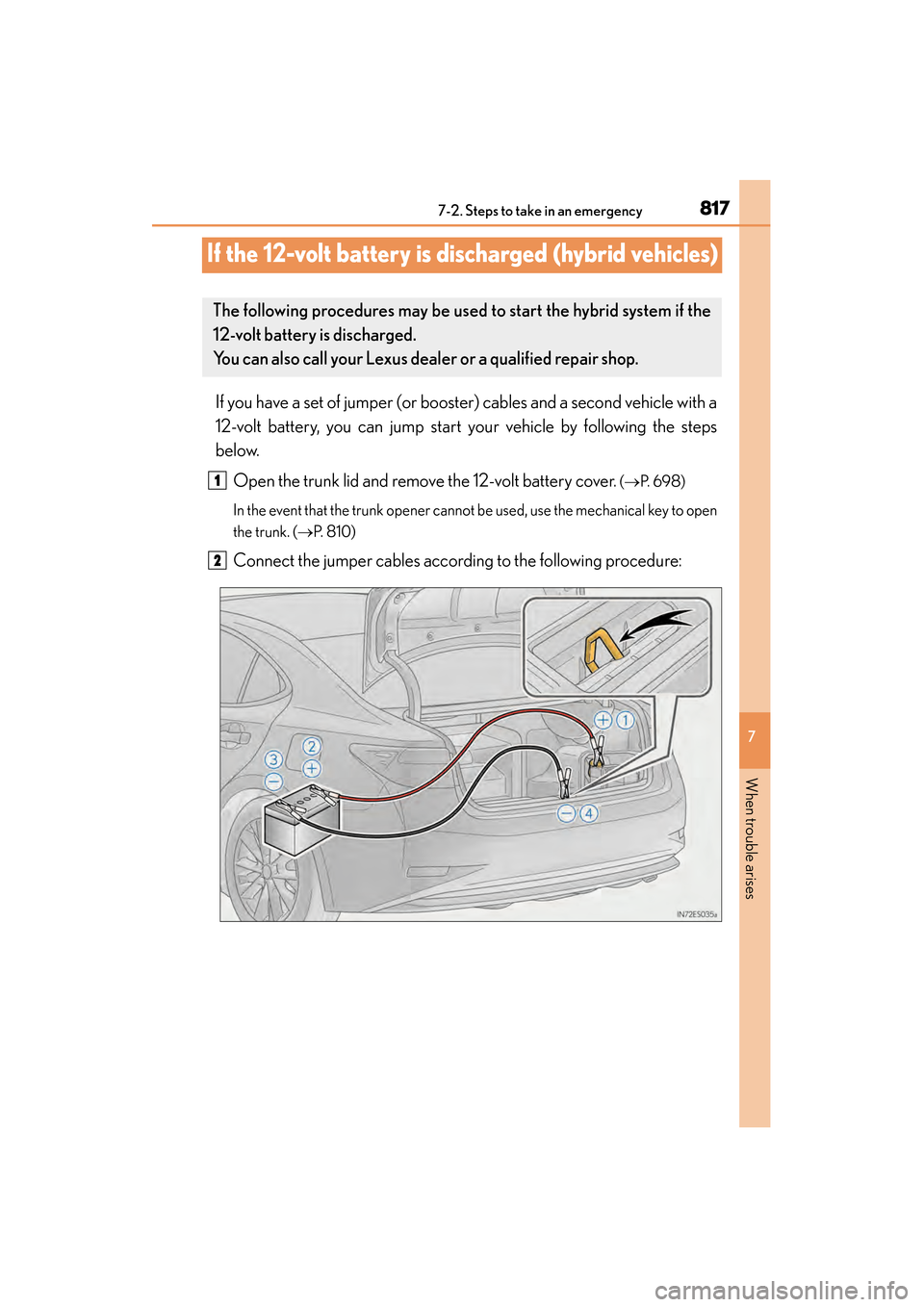 Lexus ES300h 2014  Owners Manual 817
ES350_300h_OM_OM33A60U_(U)
7
When trouble arises
7-2. Steps to take in an emergency
If the 12-volt battery is discharged (hybrid vehicles)
If you have a set of jumper (or booster) cables and a sec