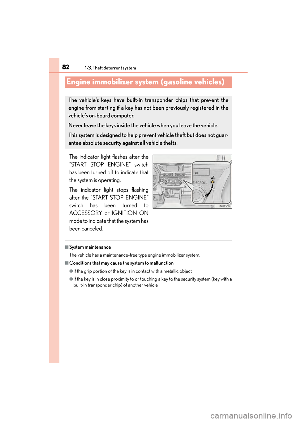 Lexus ES300h 2014 Owners Manual 821-3. Theft deterrent system
ES350_300h_OM_OM33A60U_(U)
Engine immobilizer system (gasoline vehicles)
The indicator light flashes after the
“START STOP ENGINE” switch
has been turned off to indic Lexus ES300h 2014 Owners Manual 821-3. Theft deterrent system
ES350_300h_OM_OM33A60U_(U)
Engine immobilizer system (gasoline vehicles)
The indicator light flashes after the
“START STOP ENGINE” switch
has been turned off to indic