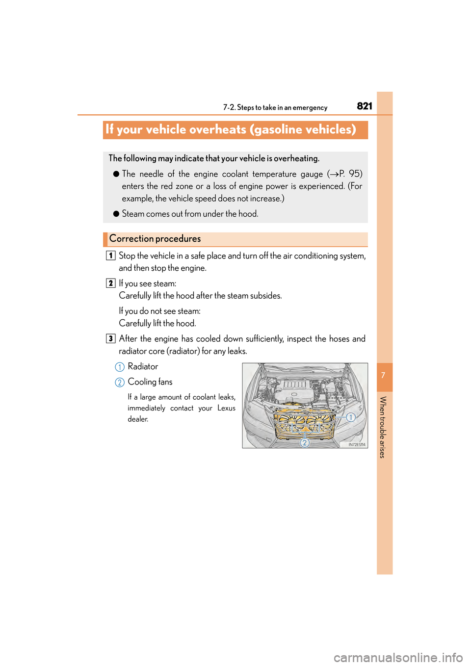 Lexus ES300h 2014  Owners Manual 821
ES350_300h_OM_OM33A60U_(U)
7
When trouble arises
7-2. Steps to take in an emergency
If your vehicle overheats (gasoline vehicles)
Stop the vehicle in a safe place and turn off the air conditioning