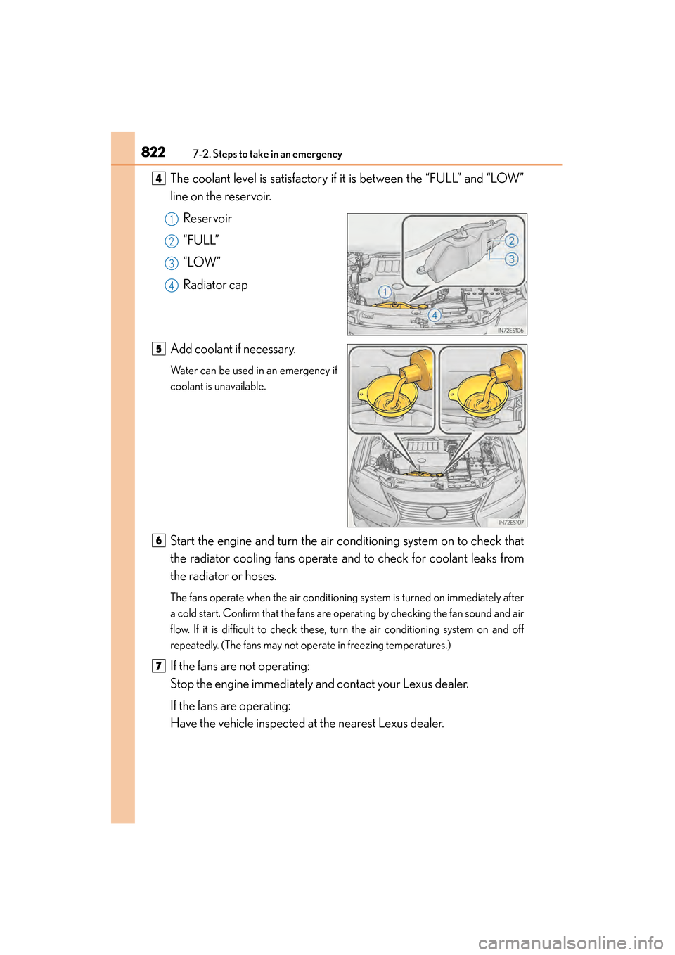 Lexus ES300h 2014  Owners Manual 8227-2. Steps to take in an emergency
ES350_300h_OM_OM33A60U_(U)
The coolant level is satisfactory if it is between the “FULL” and “LOW”
line on the reservoir.Reservoir
“FULL”
“LOW”
Ra