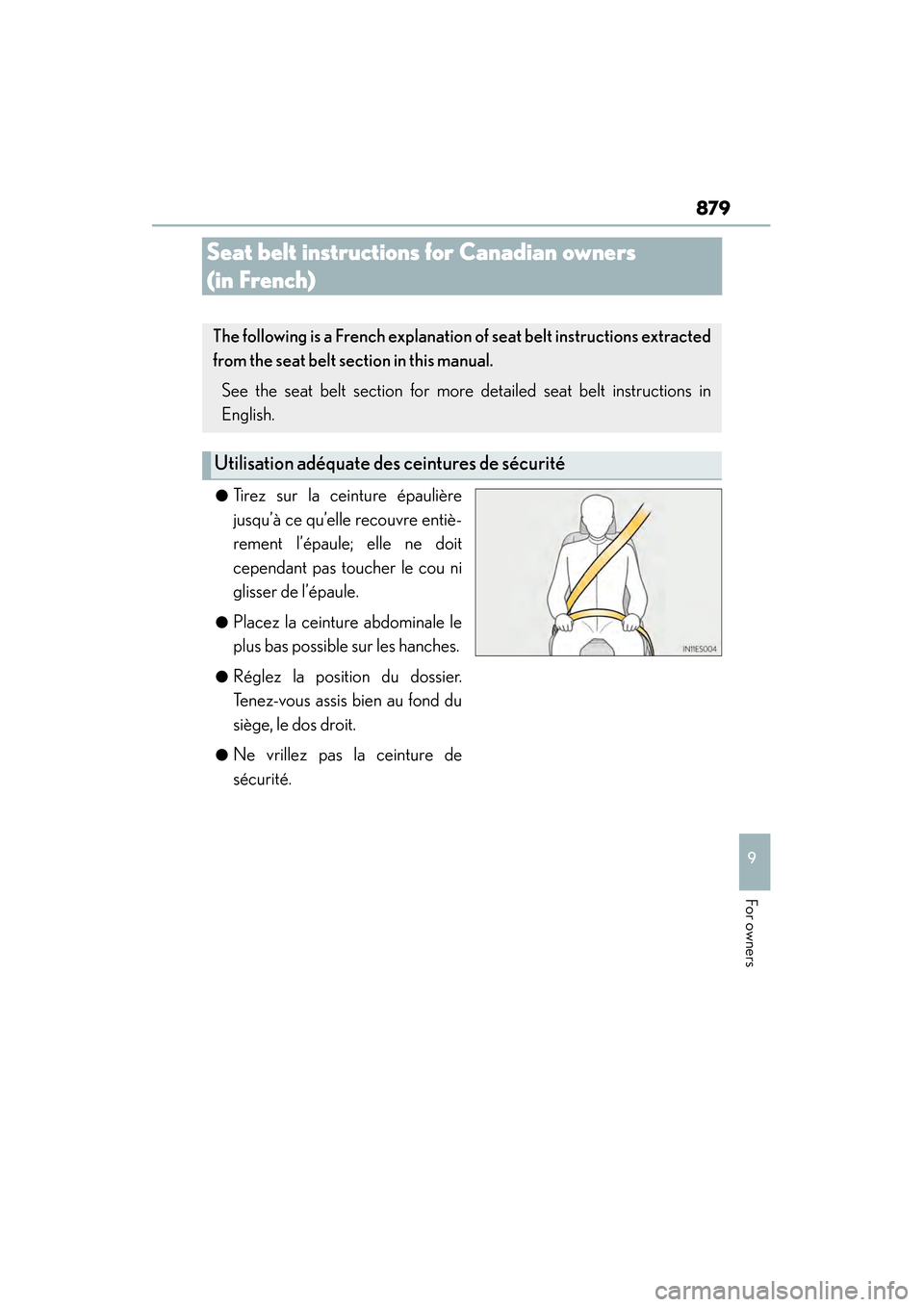 Lexus ES300h 2014 Owners Manual 879
ES350_300h_OM_OM33A60U_(U)
9
For owners
Seat belt instructions for Canadian owners
(in French)
●Tirez sur la ceinture épaulière
jusqu’à ce qu’elle recouvre entiè-
rement l’épaule; el Lexus ES300h 2014 Owners Manual 879
ES350_300h_OM_OM33A60U_(U)
9
For owners
Seat belt instructions for Canadian owners
(in French)
●Tirez sur la ceinture épaulière
jusqu’à ce qu’elle recouvre entiè-
rement l’épaule; el