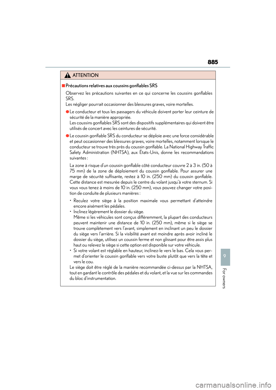 Lexus ES300h 2014 Owners Manual ES350_300h_OM_OM33A60U_(U)
885
9
For owners
ATTENTION
■Précautions relatives aux coussins gonflables SRS
Observez les précautions suivantes en ce qui concerne les coussins gonflables
SRS.
Les né Lexus ES300h 2014 Owners Manual ES350_300h_OM_OM33A60U_(U)
885
9
For owners
ATTENTION
■Précautions relatives aux coussins gonflables SRS
Observez les précautions suivantes en ce qui concerne les coussins gonflables
SRS.
Les né
