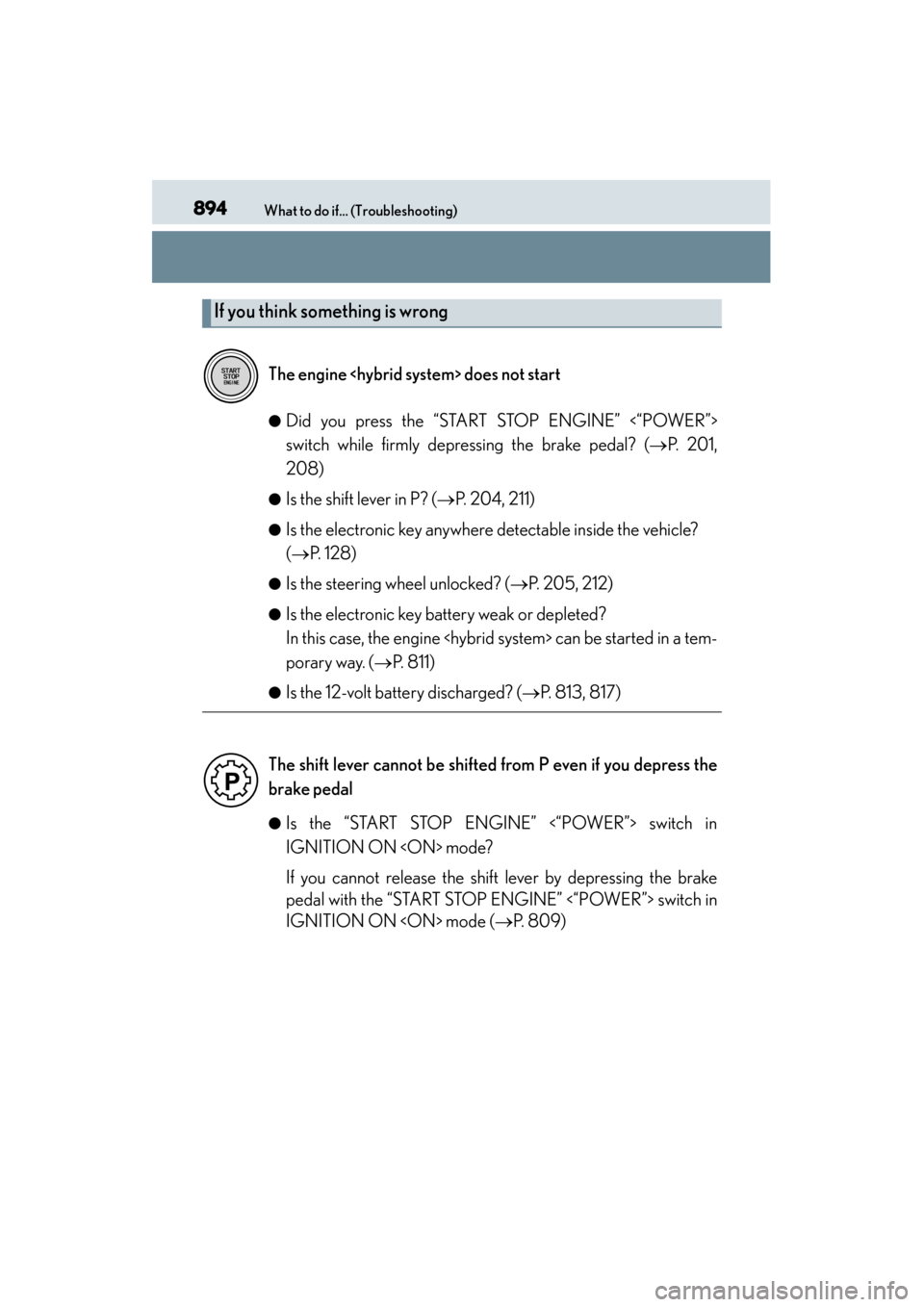 Lexus ES300h 2014 Owners Manual 894What to do if... (Troubleshooting)
ES350_300h_OM_OM33A60U_(U)●
Did you press the “START STOP ENGINE” <“POWER”>
switch while firmly depressing the brake pedal? (
→P. 201,
208)
●Is the Lexus ES300h 2014 Owners Manual 894What to do if... (Troubleshooting)
ES350_300h_OM_OM33A60U_(U)●
Did you press the “START STOP ENGINE” <“POWER”>
switch while firmly depressing the brake pedal? (
→P. 201,
208)
●Is the