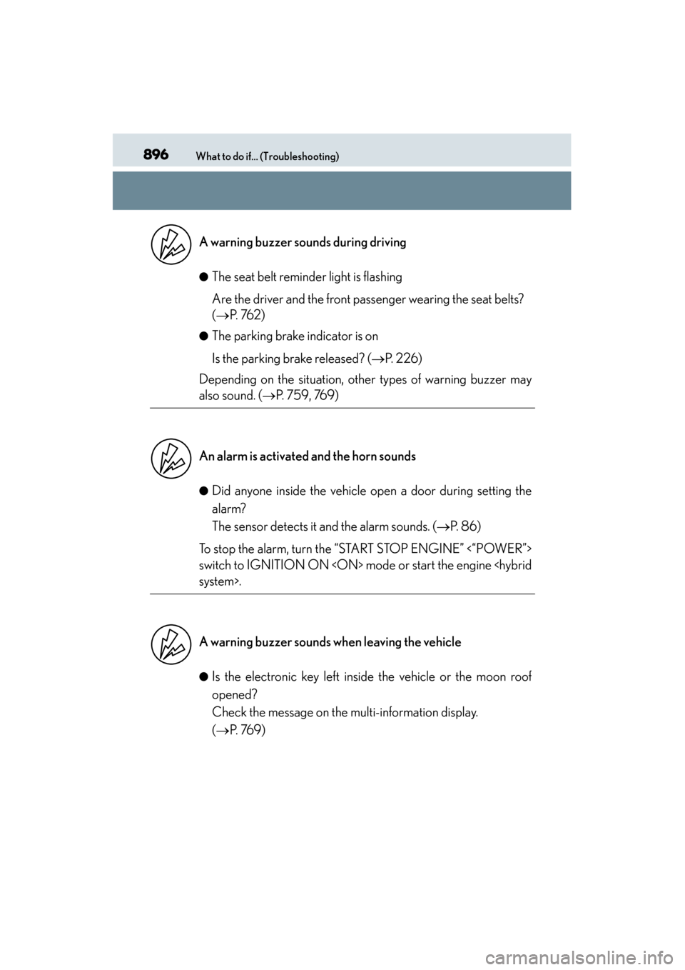 Lexus ES300h 2014  Owners Manual 896What to do if... (Troubleshooting)
ES350_300h_OM_OM33A60U_(U)●
The seat belt reminder light is flashing
Are the driver and the front passenger wearing the seat belts? 
(→
P.  76 2 )
●The park