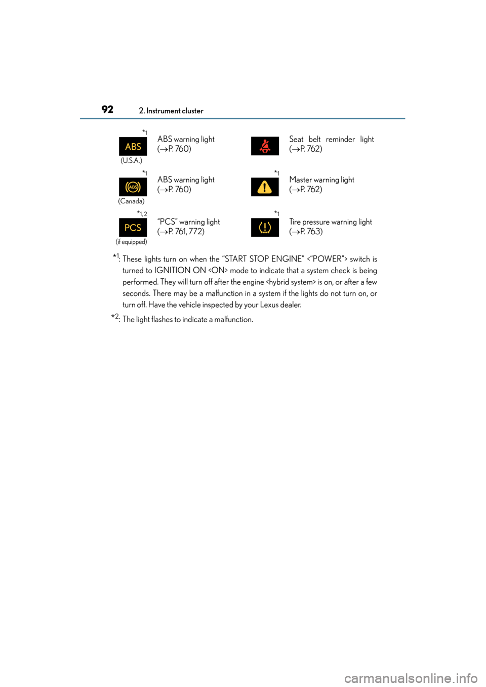 Lexus ES300h 2014  Owners Manual 92
ES350_300h_OM_OM33A60U_(U)
2. Instrument cluster
*1: These lights turn on when the “START STOP ENGINE” <“POWER”> switch isturned to IGNITION ON <ON> mode to indicate that a system check is 