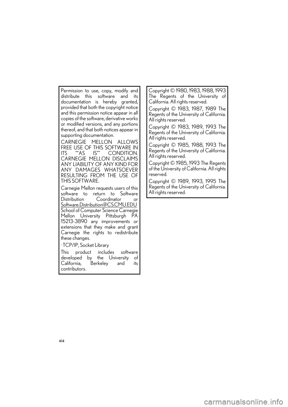 Lexus ES300h 2014 Navigation Manual 414
ES350/300h_Navi_OM33A66U_(U)13.07.11 09:52
Permission to use, copy, modify and
distribute this software and its
documentation is hereby granted,
provided that both the copyright notice
and thi Lexus ES300h 2014 Navigation Manual 414
ES350/300h_Navi_OM33A66U_(U)13.07.11 09:52
Permission to use, copy, modify and
distribute this software and its
documentation is hereby granted,
provided that both the copyright notice
and thi