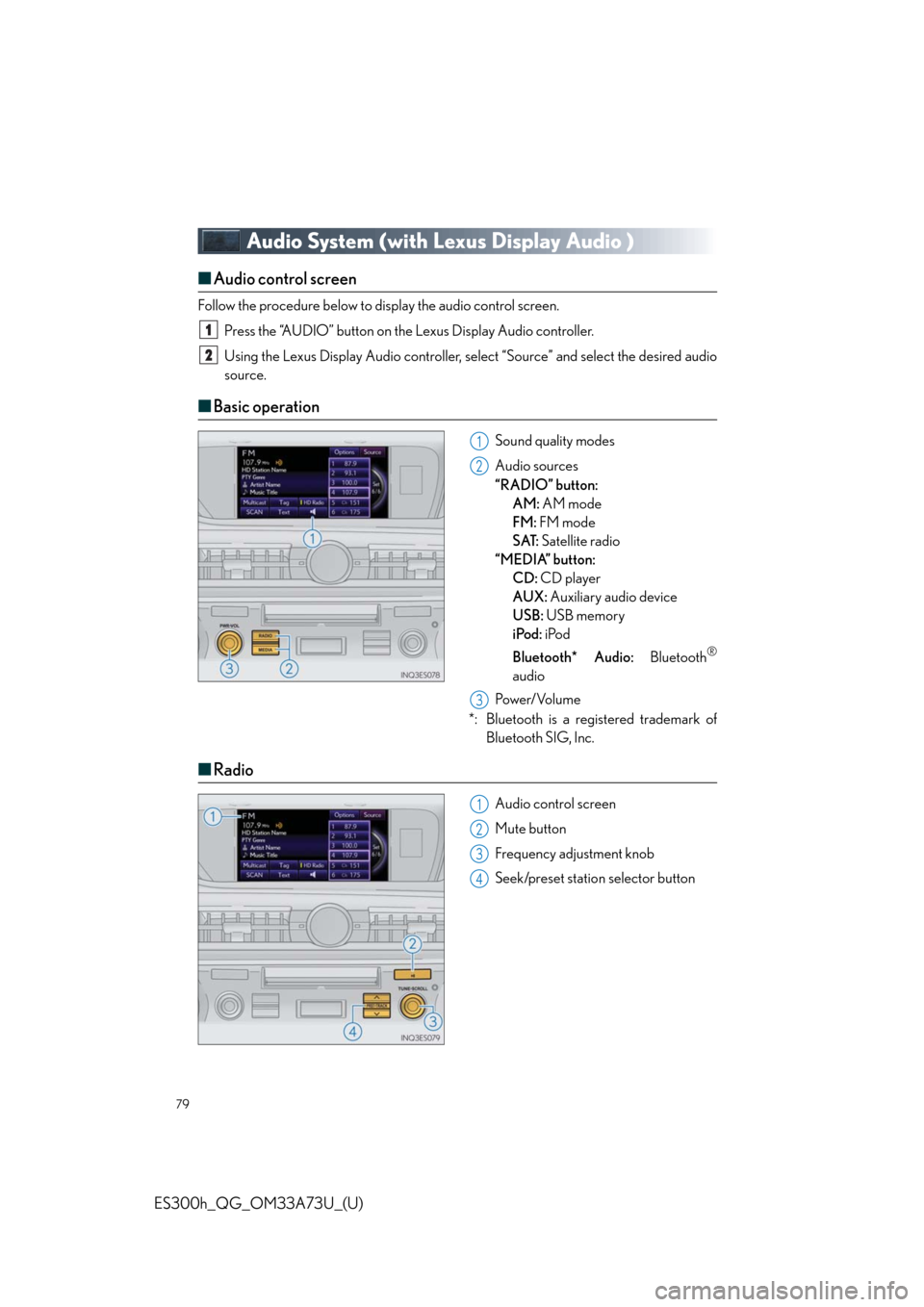 Lexus ES300h 2014 Warranty and Services Guide / Owners Manual Quick Guide (OM33A73U) 79
ES300h_QG_OM33A73U_(U)
Audio System (with Lexus Display Audio )
■Audio control screen
Follow the procedure below to display the audio control screen.
Press the “AUDIO” button on the Lexus Dis Lexus ES300h 2014 Warranty and Services Guide / Owners Manual Quick Guide (OM33A73U) 79
ES300h_QG_OM33A73U_(U)
Audio System (with Lexus Display Audio )
■Audio control screen
Follow the procedure below to display the audio control screen.
Press the “AUDIO” button on the Lexus Dis