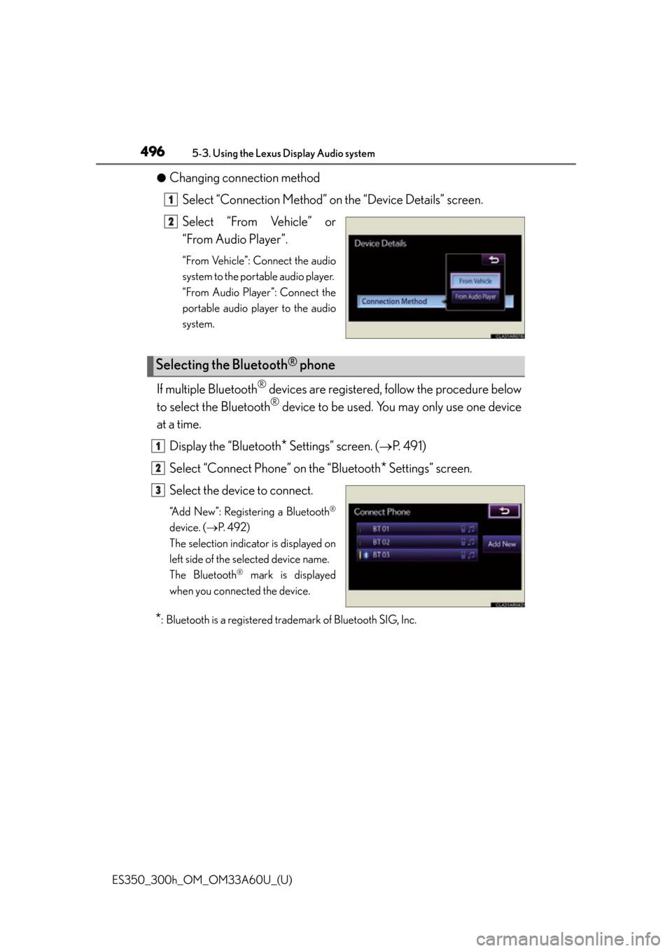 Lexus ES300h 2014 Instrument cluster / Owners Manual (OM33A60U) 496
ES350_300h_OM_OM33A60U_(U)
5-3. Using the Lexus Display Audio system
●Changing connection methodSelect “Connection Method” on the “Device Details” screen.
Select “From Vehicle” or
Lexus ES300h 2014 Instrument cluster / Owners Manual (OM33A60U) 496
ES350_300h_OM_OM33A60U_(U)
5-3. Using the Lexus Display Audio system
●Changing connection methodSelect “Connection Method” on the “Device Details” screen.
Select “From Vehicle” or