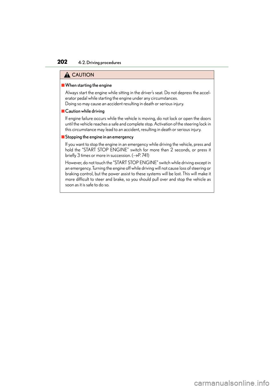 Lexus ES300h 2013 Owners Manual 202
ES350 300h_OM_OM33A01U_(U)
4-2. Driving procedures
CAUTION
■When starting the engine
Always start the engine while sitting in the driver’s seat. Do not depress the accel-
erator pedal while st Lexus ES300h 2013 Owners Manual 202
ES350 300h_OM_OM33A01U_(U)
4-2. Driving procedures
CAUTION
■When starting the engine
Always start the engine while sitting in the driver’s seat. Do not depress the accel-
erator pedal while st