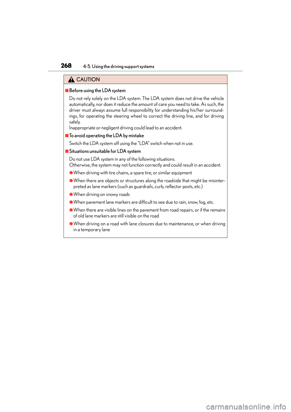 Lexus ES300h 2013 Owners Manual 268
ES350 300h_OM_OM33A01U_(U)
4-5. Using the driving support systems
CAUTION
■Before using the LDA system
Do not rely solely on the LDA system. The LDA system does not drive the vehicle
automatical Lexus ES300h 2013 Owners Manual 268
ES350 300h_OM_OM33A01U_(U)
4-5. Using the driving support systems
CAUTION
■Before using the LDA system
Do not rely solely on the LDA system. The LDA system does not drive the vehicle
automatical