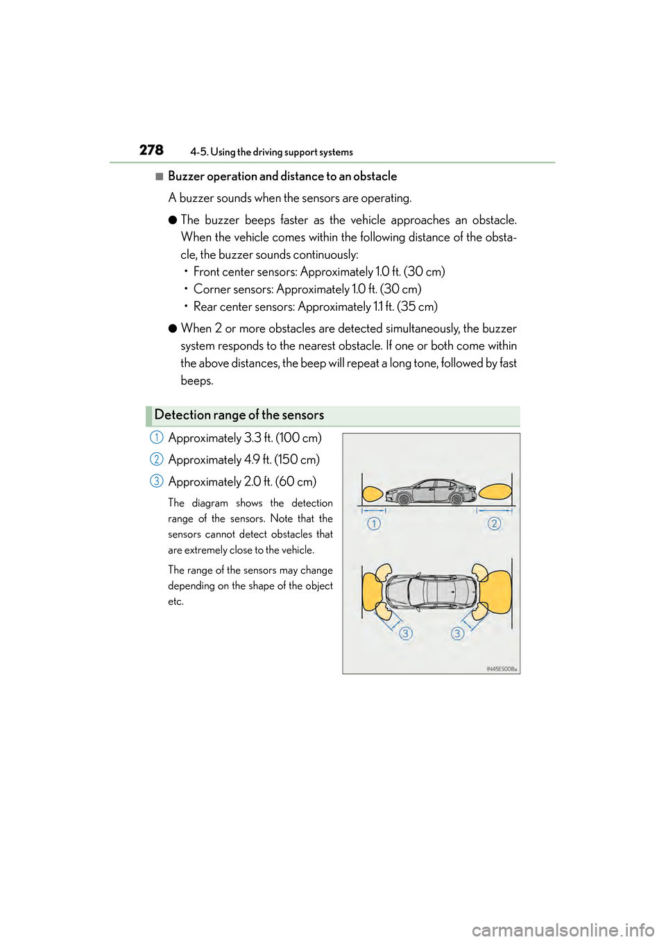 Lexus ES300h 2013 Owners Manual 278
ES350 300h_OM_OM33A01U_(U)
4-5. Using the driving support systems
■Buzzer operation and distance to an obstacle
A buzzer sounds when the sensors are operating.
●The buzzer beeps faster as the Lexus ES300h 2013 Owners Manual 278
ES350 300h_OM_OM33A01U_(U)
4-5. Using the driving support systems
■Buzzer operation and distance to an obstacle
A buzzer sounds when the sensors are operating.
●The buzzer beeps faster as the