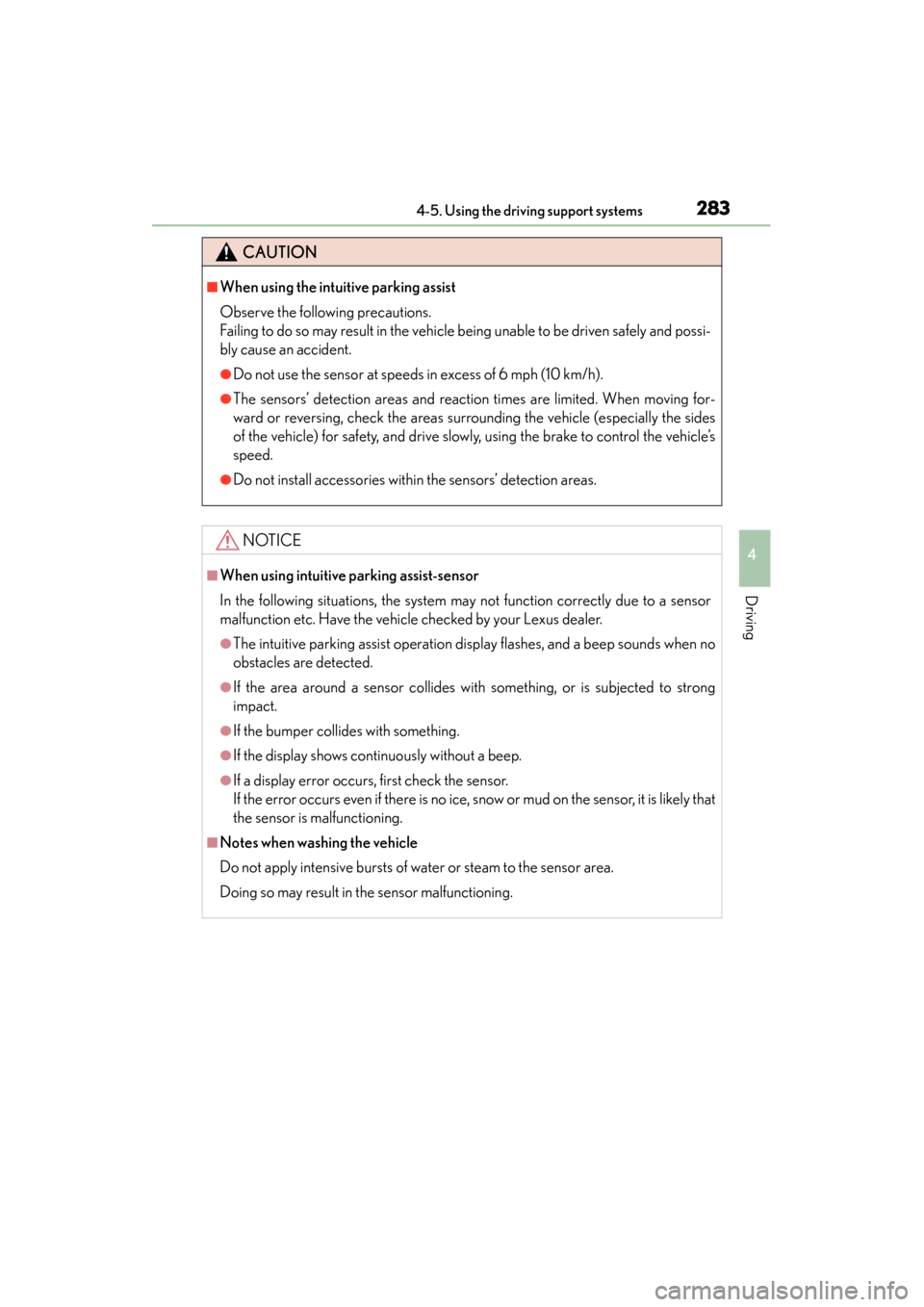 Lexus ES300h 2013 Owners Manual ES350 300h_OM_OM33A01U_(U)
2834-5. Using the driving support systems
4
Driving
CAUTION
■When using the intuitive parking assist
Observe the following precautions.
Failing to do so may result in the Lexus ES300h 2013 Owners Manual ES350 300h_OM_OM33A01U_(U)
2834-5. Using the driving support systems
4
Driving
CAUTION
■When using the intuitive parking assist
Observe the following precautions.
Failing to do so may result in the