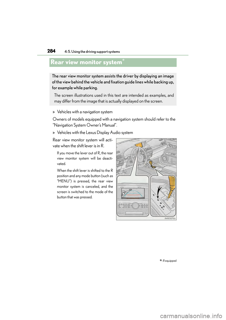 Lexus ES300h 2013  Owners Manual 284
ES350 300h_OM_OM33A01U_(U)
4-5. Using the driving support systems
Rear view monitor system∗
�XVehicles with a navigation system
Owners of models equipped with a navigation system should refer to