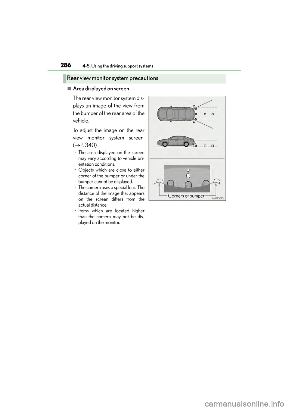 Lexus ES300h 2013  Owners Manual 286
ES350 300h_OM_OM33A01U_(U)
4-5. Using the driving support systems
■Area displayed on screen
The rear view monitor system dis-
plays an image of the view from
the bumper of the rear area of the
v