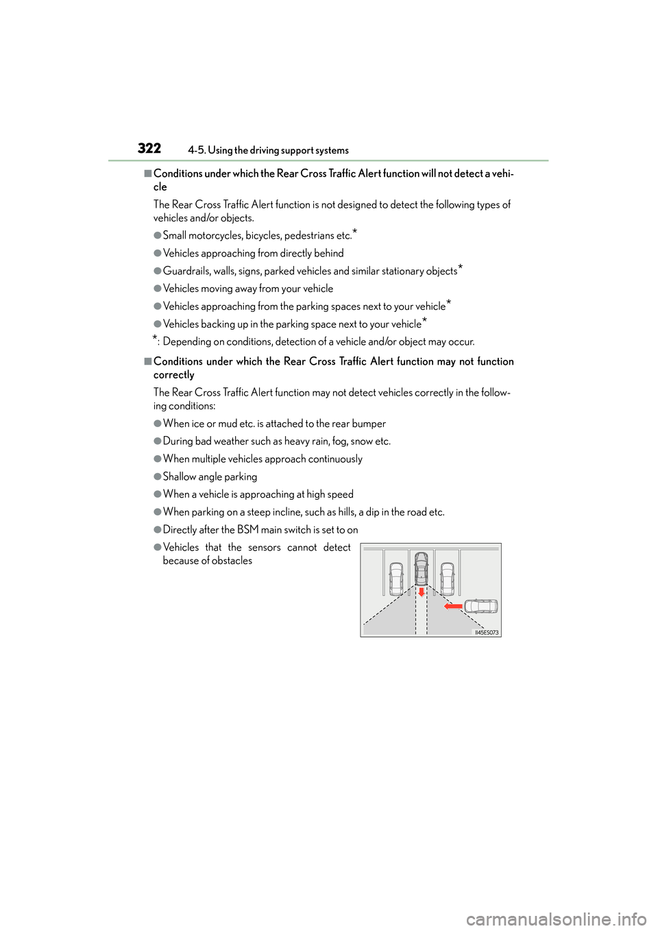 Lexus ES300h 2013 Service Manual 322
ES350 300h_OM_OM33A01U_(U)
4-5. Using the driving support systems
■Conditions under which the Rear Cross Traffic Alert function will not detect a vehi-
cle
The Rear Cross Traffic Alert function Lexus ES300h 2013 Service Manual 322
ES350 300h_OM_OM33A01U_(U)
4-5. Using the driving support systems
■Conditions under which the Rear Cross Traffic Alert function will not detect a vehi-
cle
The Rear Cross Traffic Alert function