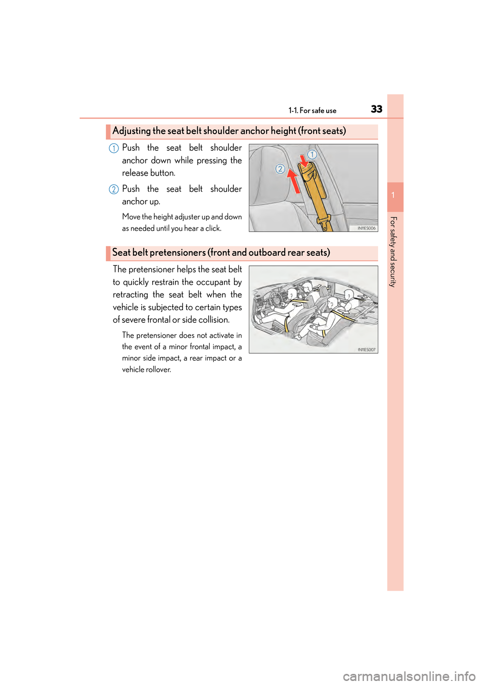 Lexus ES300h 2013 Owners Manual 331-1. For safe use
ES350 300h_OM_OM33A01U_(U)
1
For safety and security
Push the seat belt shoulder
anchor down while pressing the
release button.
Push the seat belt shoulder
anchor up.
Move the heig Lexus ES300h 2013 Owners Manual 331-1. For safe use
ES350 300h_OM_OM33A01U_(U)
1
For safety and security
Push the seat belt shoulder
anchor down while pressing the
release button.
Push the seat belt shoulder
anchor up.
Move the heig