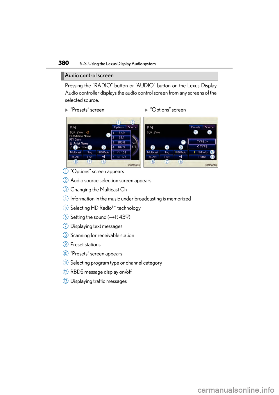 Lexus ES300h 2013 Owners Manual 380
ES350 300h_OM_OM33A01U_(U)
5-3. Using the Lexus Display Audio system
Pressing the “RADIO” button or “AUDIO” button on the Lexus Display
Audio controller displays the audio control screen f Lexus ES300h 2013 Owners Manual 380
ES350 300h_OM_OM33A01U_(U)
5-3. Using the Lexus Display Audio system
Pressing the “RADIO” button or “AUDIO” button on the Lexus Display
Audio controller displays the audio control screen f