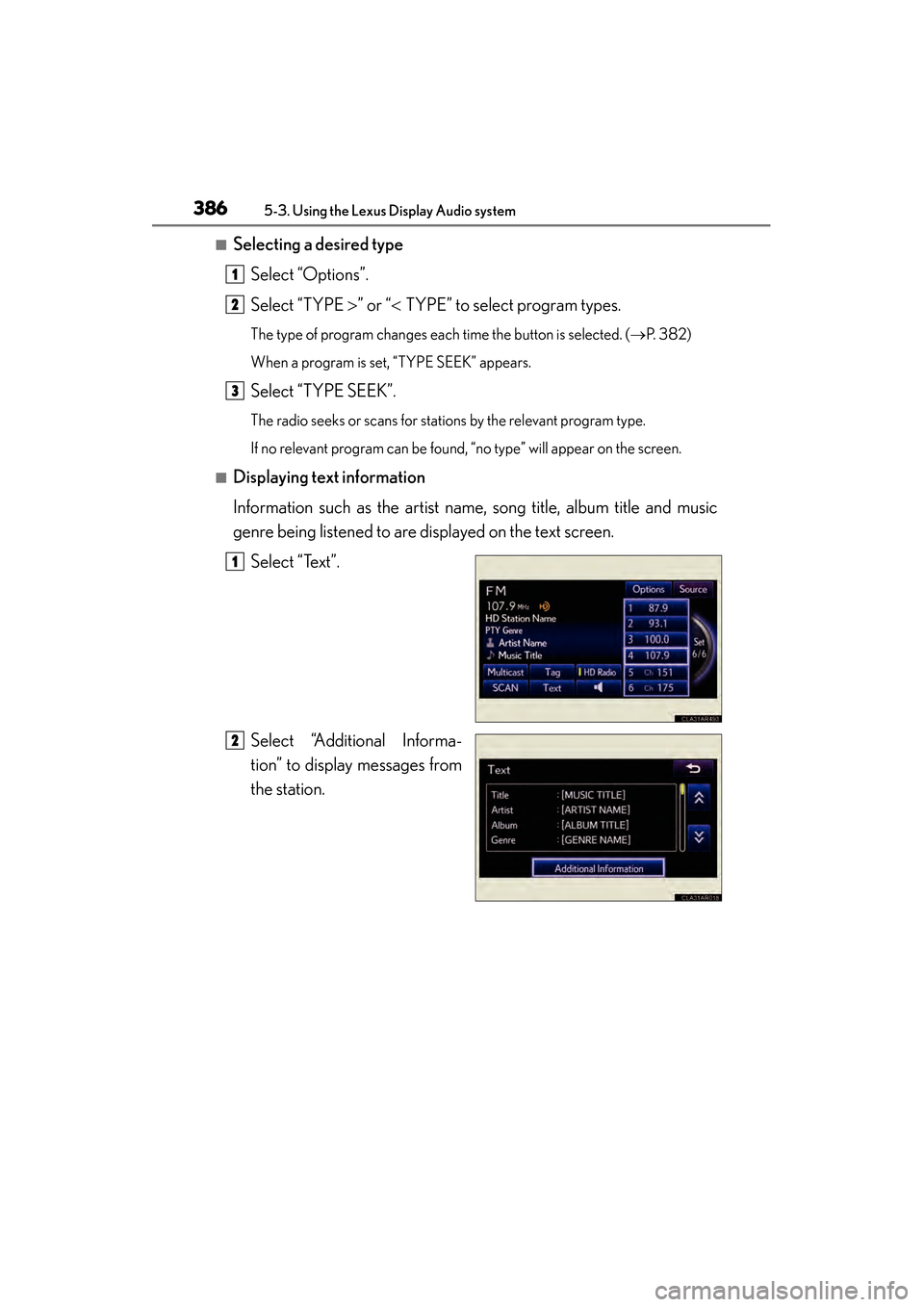 Lexus ES300h 2013 Owners Manual 386
ES350 300h_OM_OM33A01U_(U)
5-3. Using the Lexus Display Audio system
■Selecting a desired type Select “Options”.
Select “TYPE >” or “ < TYPE” to select program types.
The type of pr Lexus ES300h 2013 Owners Manual 386
ES350 300h_OM_OM33A01U_(U)
5-3. Using the Lexus Display Audio system
■Selecting a desired type Select “Options”.
Select “TYPE >” or “ < TYPE” to select program types.
The type of pr