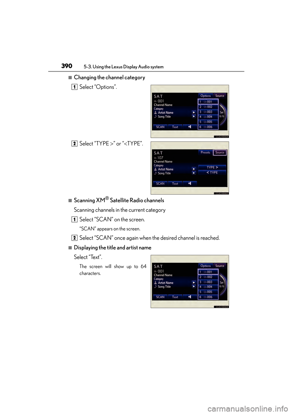 Lexus ES300h 2013 Owners Manual 390
ES350 300h_OM_OM33A01U_(U)
5-3. Using the Lexus Display Audio system
■Changing the channel categorySelect “Options”.
Select “TYPE >” or “ <TYPE”.
■Scanning XM® Satellite Radio ch Lexus ES300h 2013 Owners Manual 390
ES350 300h_OM_OM33A01U_(U)
5-3. Using the Lexus Display Audio system
■Changing the channel categorySelect “Options”.
Select “TYPE >” or “ <TYPE”.
■Scanning XM® Satellite Radio ch