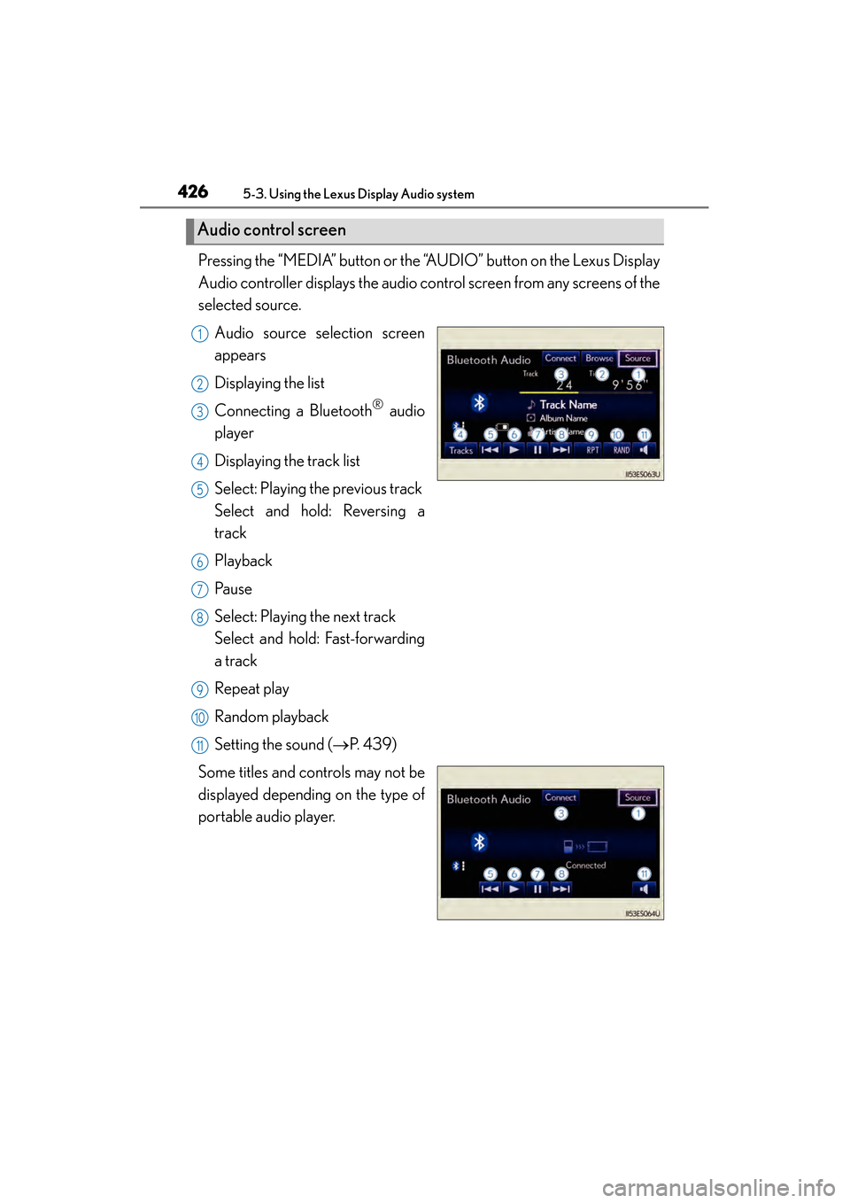 Lexus ES300h 2013 Owners Manual 426
ES350 300h_OM_OM33A01U_(U)
5-3. Using the Lexus Display Audio system
Pressing the “MEDIA” button or the “AUDIO” button on the Lexus Display
Audio controller displays the audio control scre Lexus ES300h 2013 Owners Manual 426
ES350 300h_OM_OM33A01U_(U)
5-3. Using the Lexus Display Audio system
Pressing the “MEDIA” button or the “AUDIO” button on the Lexus Display
Audio controller displays the audio control scre