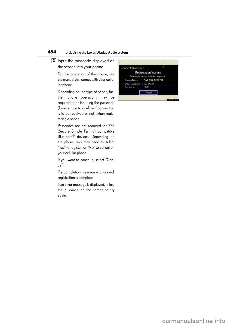 Lexus ES300h 2013 Owners Manual 454
ES350 300h_OM_OM33A01U_(U)
5-3. Using the Lexus Display Audio system
Input the passcode displayed on
the screen into your phone.
For the operation of the phone, see
the manual that comes with your Lexus ES300h 2013 Owners Manual 454
ES350 300h_OM_OM33A01U_(U)
5-3. Using the Lexus Display Audio system
Input the passcode displayed on
the screen into your phone.
For the operation of the phone, see
the manual that comes with your