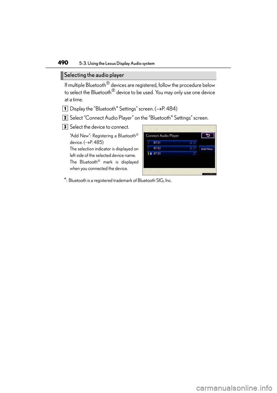 Lexus ES300h 2013  Owners Manual 490
ES350 300h_OM_OM33A01U_(U)
5-3. Using the Lexus Display Audio system
If multiple Bluetooth® devices are registered, follow the procedure below
to select the Bluetooth
® device to be used. You ma