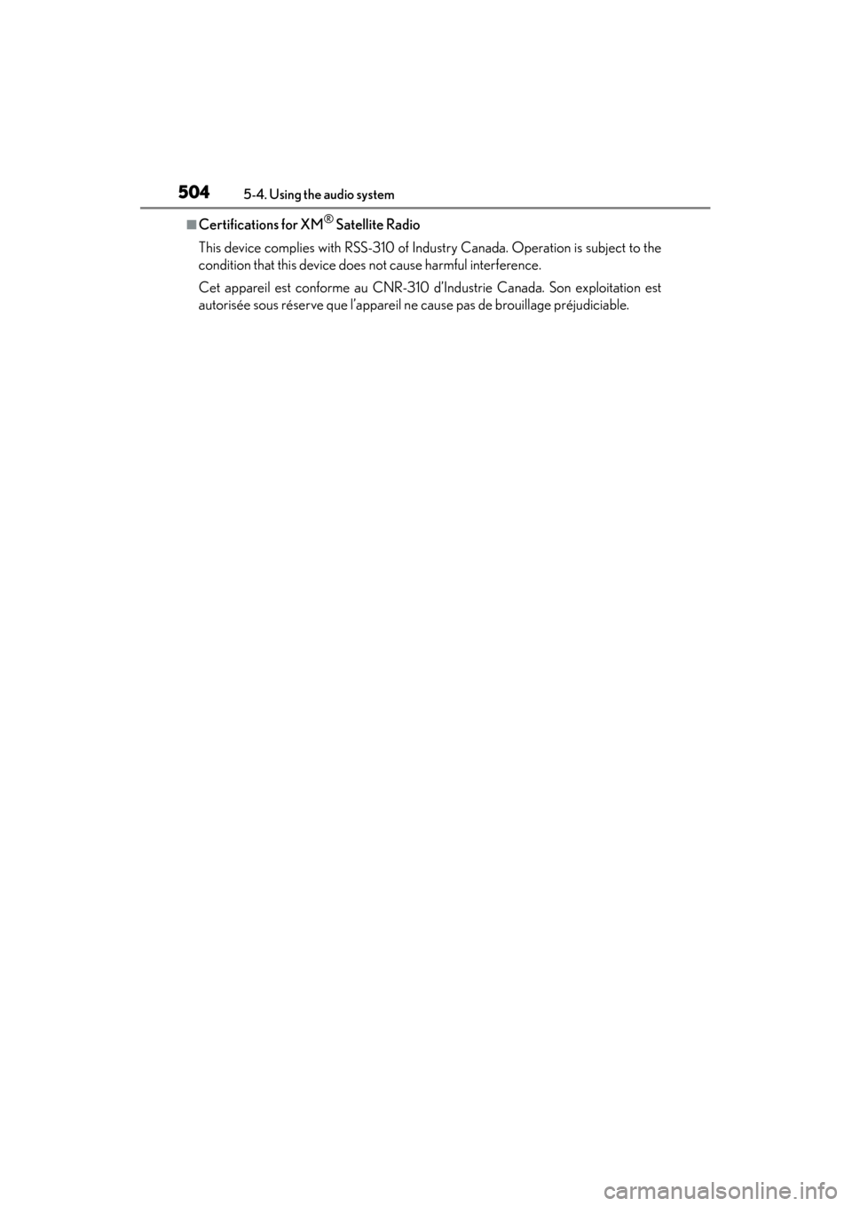 Lexus ES300h 2013 Owners Manual 504
ES350 300h_OM_OM33A01U_(U)
5-4. Using the audio system
■Certifications for XM® Satellite Radio
This device complies with RSS-310 of Industry Canada. Operation is subject to the
condition that t Lexus ES300h 2013 Owners Manual 504
ES350 300h_OM_OM33A01U_(U)
5-4. Using the audio system
■Certifications for XM® Satellite Radio
This device complies with RSS-310 of Industry Canada. Operation is subject to the
condition that t