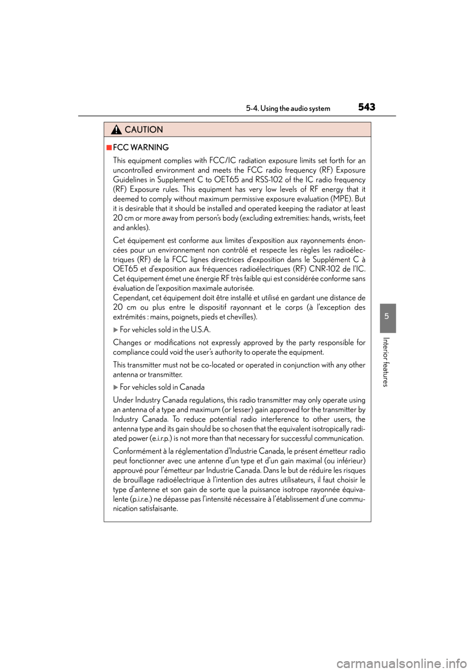 Lexus ES300h 2013 Owners Manual ES350 300h_OM_OM33A01U_(U)
5435-4. Using the audio system
5
Interior features
CAUTION
■FCC WARNING
This equipment complies with FCC/IC radiation exposure limits set forth for an
uncontrolled environ Lexus ES300h 2013 Owners Manual ES350 300h_OM_OM33A01U_(U)
5435-4. Using the audio system
5
Interior features
CAUTION
■FCC WARNING
This equipment complies with FCC/IC radiation exposure limits set forth for an
uncontrolled environ