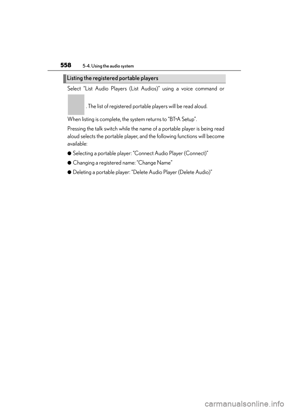 Lexus ES300h 2013  Owners Manual 558
ES350 300h_OM_OM33A01U_(U)
5-4. Using the audio system
Select “List Audio Players (List Audios)” using a voice command or . The list of registered portable players will be read aloud. 
When li
