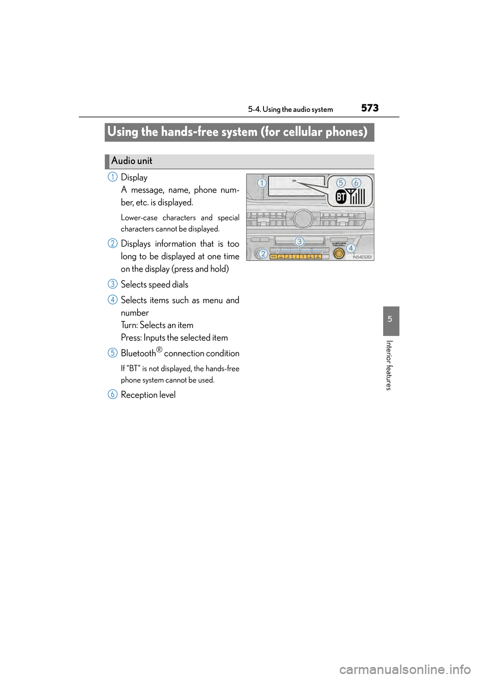 Lexus ES300h 2013 Owners Manual 573
ES350 300h_OM_OM33A01U_(U)
5-4. Using the audio system
5
Interior features
Using the hands-free system (for cellular phones)
Display
A message, name, phone num-
ber, etc. is displayed.
Lower-case Lexus ES300h 2013 Owners Manual 573
ES350 300h_OM_OM33A01U_(U)
5-4. Using the audio system
5
Interior features
Using the hands-free system (for cellular phones)
Display
A message, name, phone num-
ber, etc. is displayed.
Lower-case