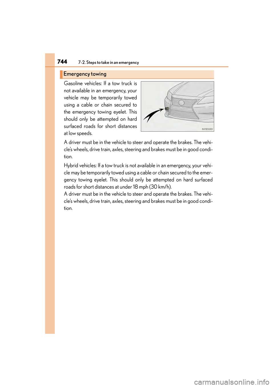 Lexus ES300h 2013 Owners Manual 7447-2. Steps to take in an emergency
ES350 300h_OM_OM33A01U_(U)
Gasoline vehicles: If a tow truck is
not available in an emergency, your
vehicle may be temporarily towed
using a cable or chain secure Lexus ES300h 2013 Owners Manual 7447-2. Steps to take in an emergency
ES350 300h_OM_OM33A01U_(U)
Gasoline vehicles: If a tow truck is
not available in an emergency, your
vehicle may be temporarily towed
using a cable or chain secure