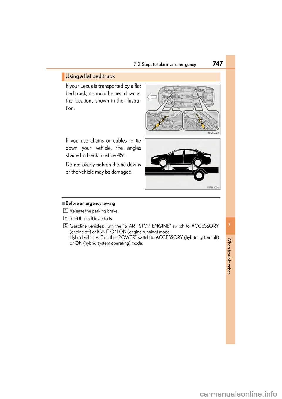 Lexus ES300h 2013  Owners Manual 7477-2. Steps to take in an emergency
ES350 300h_OM_OM33A01U_(U)
7
When trouble arises
If your Lexus is transported by a flat
bed truck, it should be tied down at
the locations shown in the illustra-
