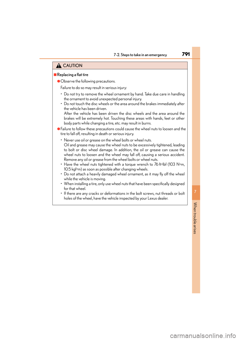Lexus ES300h 2013 Owners Manual 7917-2. Steps to take in an emergency
ES350 300h_OM_OM33A01U_(U)
7
When trouble arises
CAUTION
■Replacing a flat tire
●Observe the following precautions.
Failure to do so may result in serious inj Lexus ES300h 2013 Owners Manual 7917-2. Steps to take in an emergency
ES350 300h_OM_OM33A01U_(U)
7
When trouble arises
CAUTION
■Replacing a flat tire
●Observe the following precautions.
Failure to do so may result in serious inj