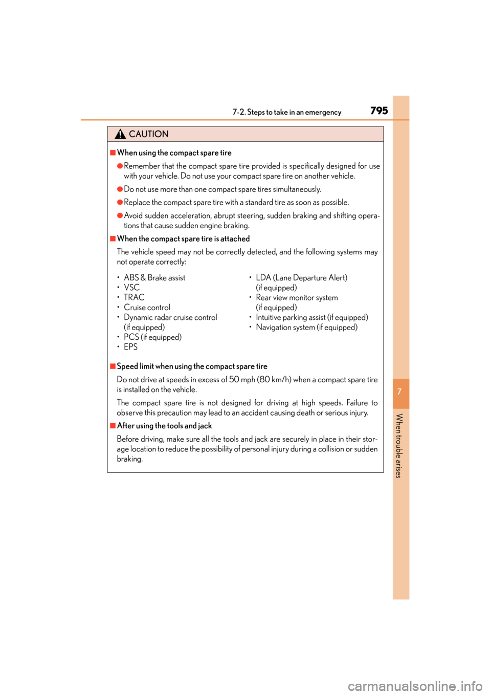 Lexus ES300h 2013 Owners Manual 7957-2. Steps to take in an emergency
ES350 300h_OM_OM33A01U_(U)
7
When trouble arises
CAUTION
■When using the compact spare tire
●Remember that the compact spare tire provided is specifically des Lexus ES300h 2013 Owners Manual 7957-2. Steps to take in an emergency
ES350 300h_OM_OM33A01U_(U)
7
When trouble arises
CAUTION
■When using the compact spare tire
●Remember that the compact spare tire provided is specifically des