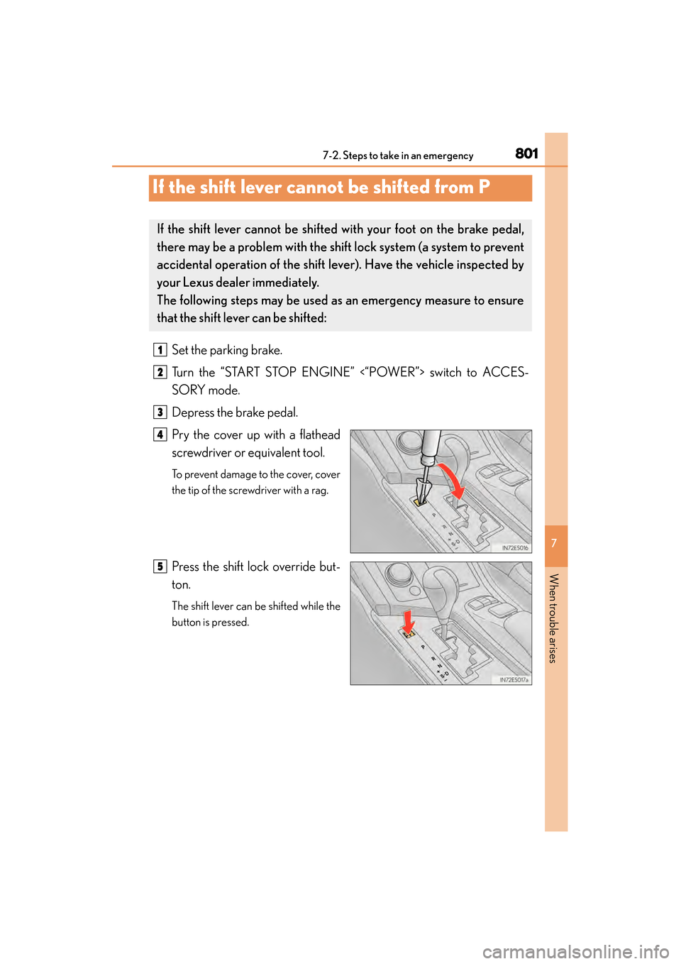 Lexus ES300h 2013 Owners Manual 801
ES350 300h_OM_OM33A01U_(U)
7
When trouble arises
7-2. Steps to take in an emergency
If the shift lever cannot be shifted from P
Set the parking brake.
Turn the “START STOP ENGINE” <“POWER” Lexus ES300h 2013 Owners Manual 801
ES350 300h_OM_OM33A01U_(U)
7
When trouble arises
7-2. Steps to take in an emergency
If the shift lever cannot be shifted from P
Set the parking brake.
Turn the “START STOP ENGINE” <“POWER”