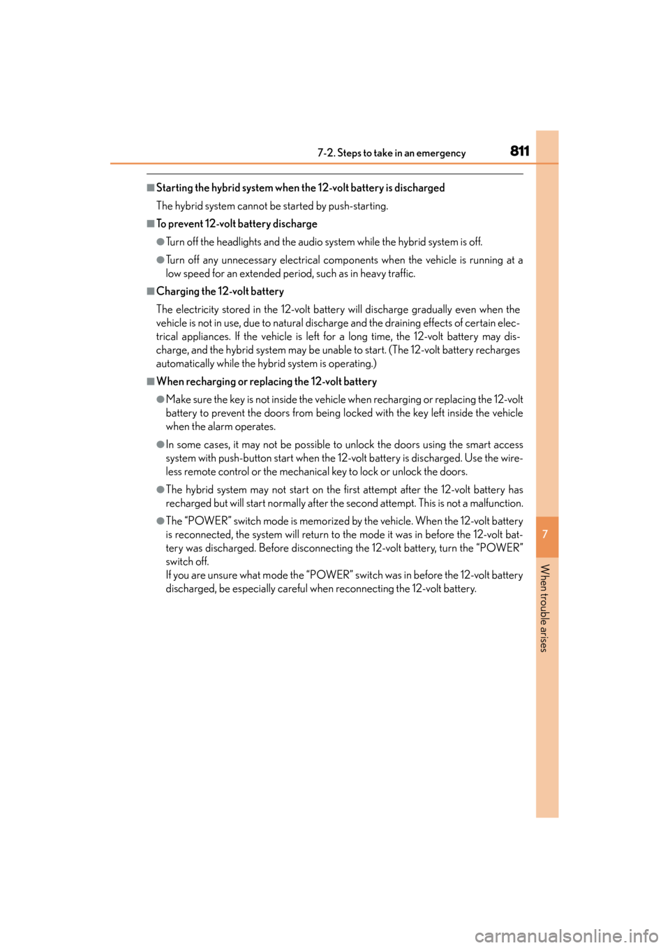 Lexus ES300h 2013 Owners Manual 8117-2. Steps to take in an emergency
ES350 300h_OM_OM33A01U_(U)
7
When trouble arises
■Starting the hybrid system when the 12-volt battery is discharged
The hybrid system cannot be started by push Lexus ES300h 2013 Owners Manual 8117-2. Steps to take in an emergency
ES350 300h_OM_OM33A01U_(U)
7
When trouble arises
■Starting the hybrid system when the 12-volt battery is discharged
The hybrid system cannot be started by push