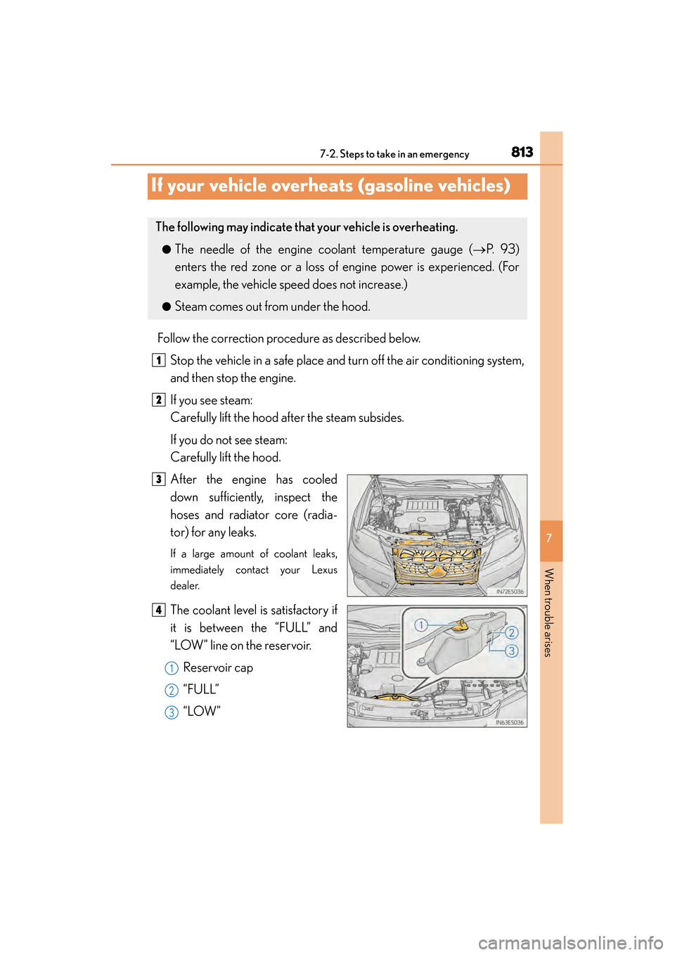 Lexus ES300h 2013 Owners Manual 813
ES350 300h_OM_OM33A01U_(U)
7
When trouble arises
7-2. Steps to take in an emergency
If your vehicle overheats (gasoline vehicles)
Follow the correction procedure as described below.Stop the vehicl Lexus ES300h 2013 Owners Manual 813
ES350 300h_OM_OM33A01U_(U)
7
When trouble arises
7-2. Steps to take in an emergency
If your vehicle overheats (gasoline vehicles)
Follow the correction procedure as described below.Stop the vehicl