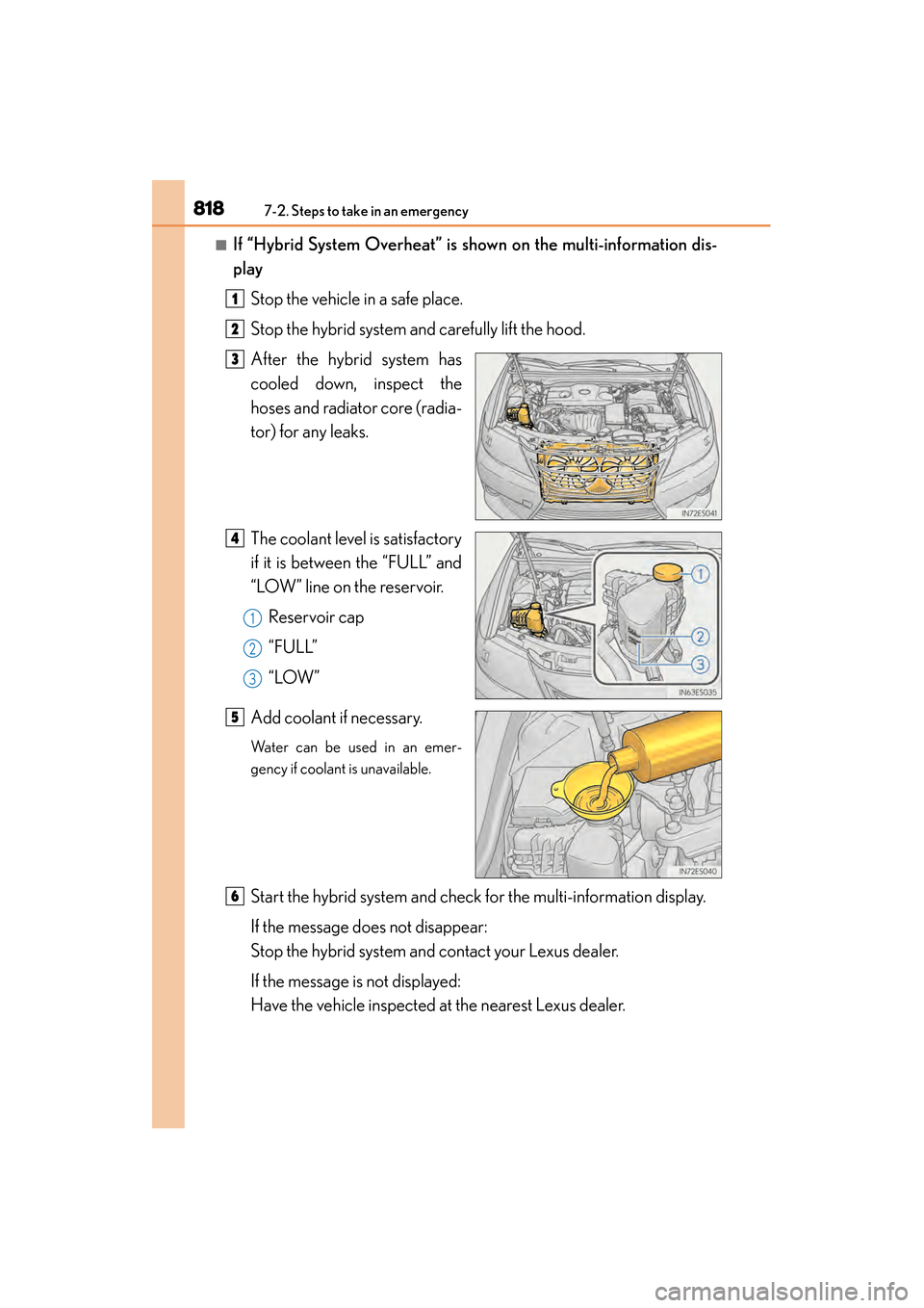 Lexus ES300h 2013 Owners Manual 8187-2. Steps to take in an emergency
ES350 300h_OM_OM33A01U_(U)
■If “Hybrid System Overheat” is shown on the multi-information dis-
play
Stop the vehicle in a safe place.
Stop the hybrid system Lexus ES300h 2013 Owners Manual 8187-2. Steps to take in an emergency
ES350 300h_OM_OM33A01U_(U)
■If “Hybrid System Overheat” is shown on the multi-information dis-
play
Stop the vehicle in a safe place.
Stop the hybrid system