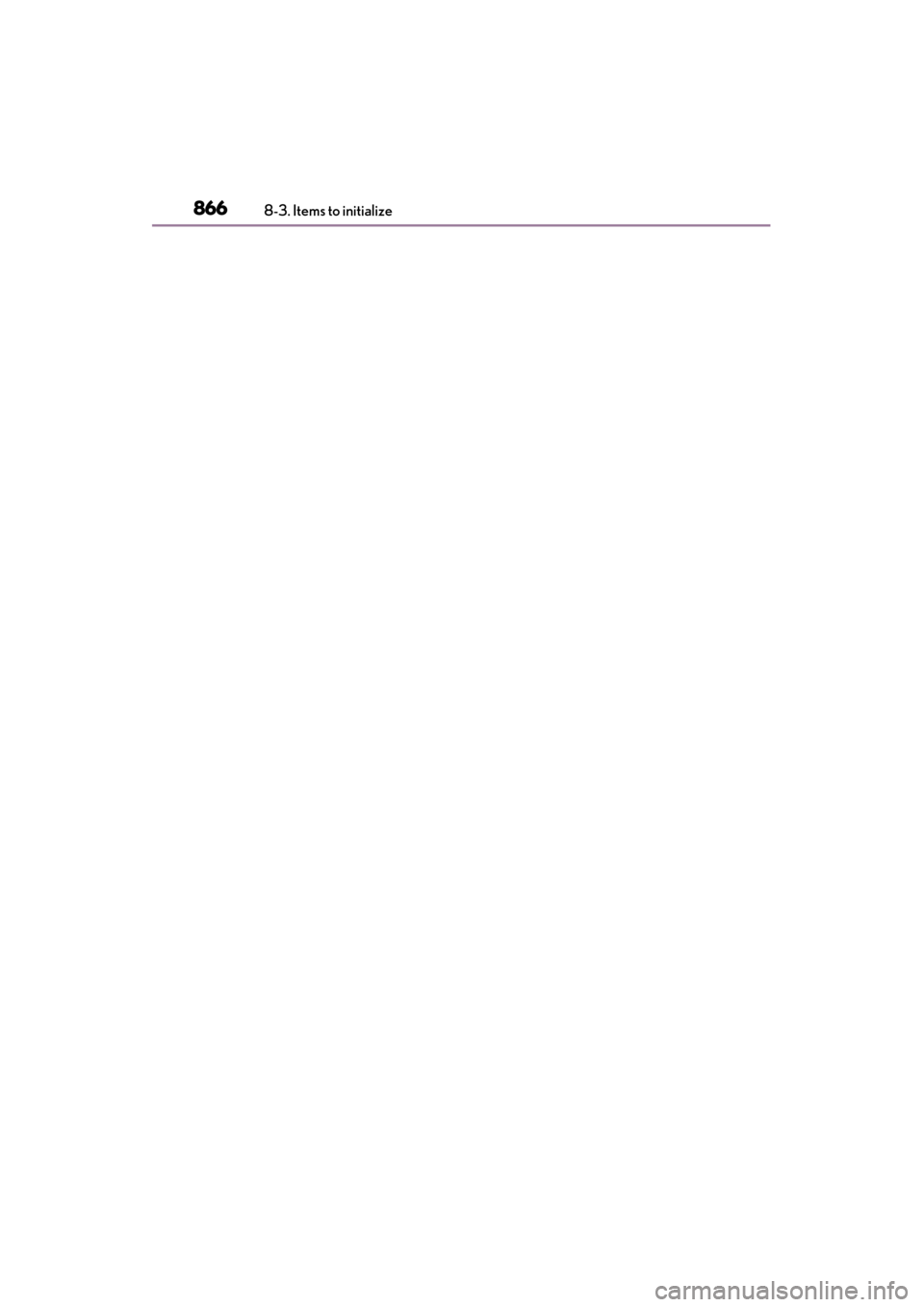 Lexus ES300h 2013  Owners Manual 866
ES350 300h_OM_OM33A01U_(U)
8-3. Items to initialize 
