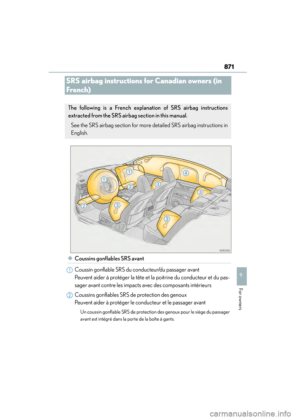 Lexus ES300h 2013  Owners Manual 871
ES350 300h_OM_OM33A01U_(U)
9
For owners
SRS airbag instructions for Canadian owners (in 
French)
◆Coussins gonflables SRS avant
Coussin gonflable SRS du conducteur/du passager avant 
Peuvent aid