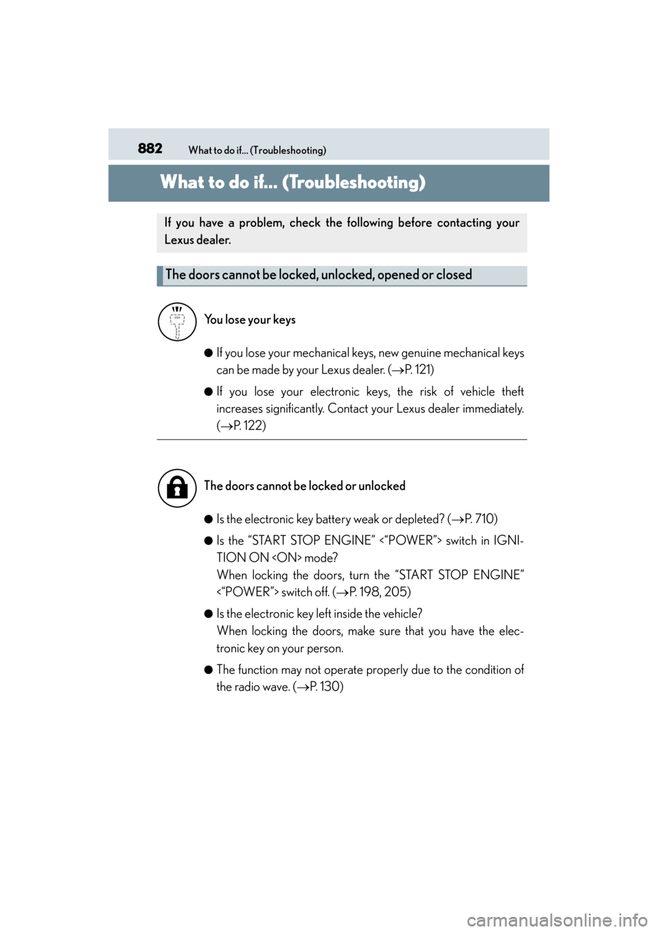 Lexus ES300h 2013  Owners Manual 882What to do if... (Troubleshooting)
ES350 300h_OM_OM33A01U_(U)
What to do if... (Troubleshooting)
●If you lose your mechanical keys, new genuine mechanical keys
can be made by your Lexus dealer. (