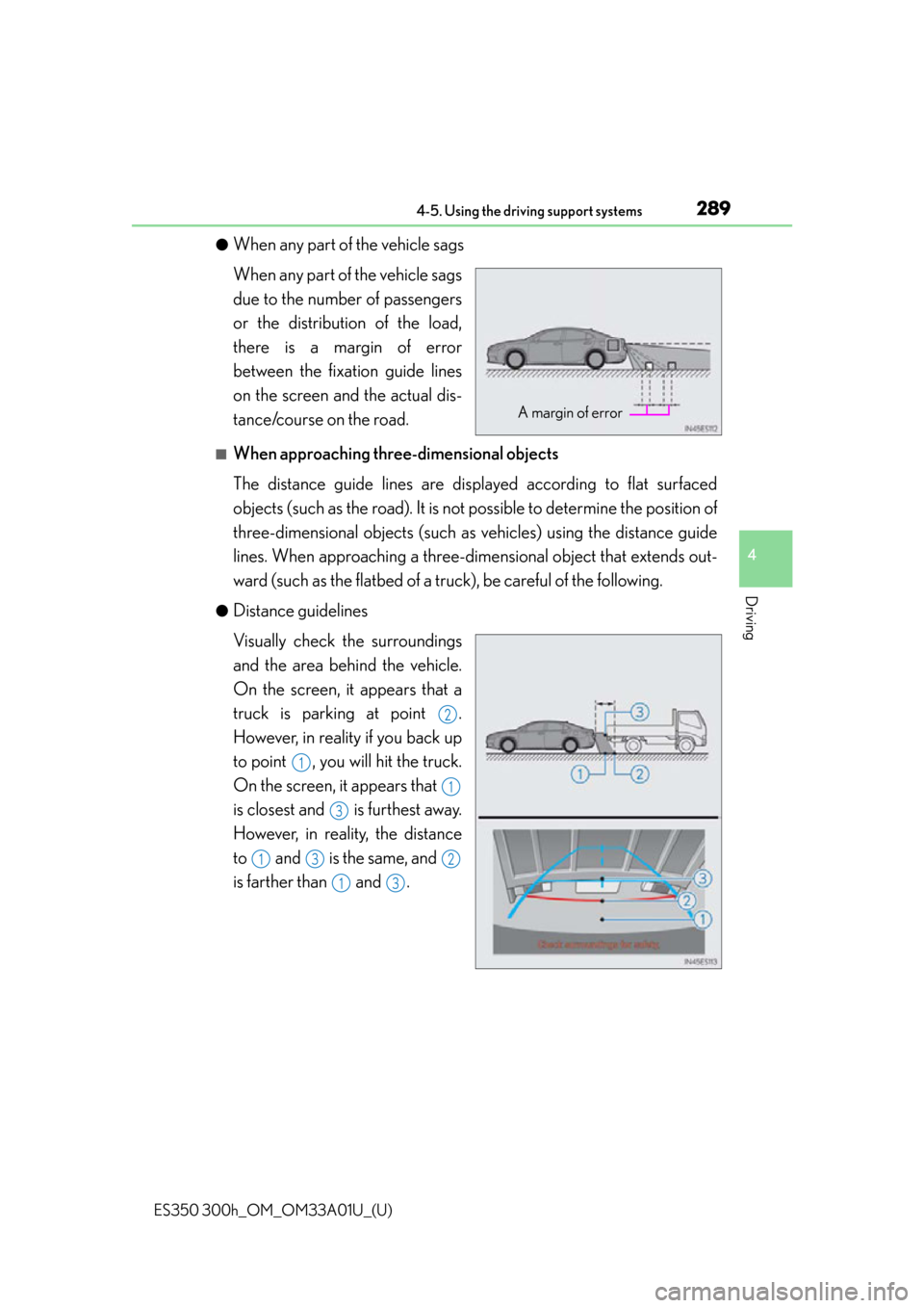 Lexus ES300h 2013 Phone Operation / (OM33A01U) Manual Online ES350 300h_OM_OM33A01U_(U)
2894-5. Using the driving support systems
4
Driving
●When any part of the vehicle sags
When any part of the vehicle sags
due to the number of passengers
or the distributio Lexus ES300h 2013 Phone Operation / (OM33A01U) Manual Online ES350 300h_OM_OM33A01U_(U)
2894-5. Using the driving support systems
4
Driving
●When any part of the vehicle sags
When any part of the vehicle sags
due to the number of passengers
or the distributio