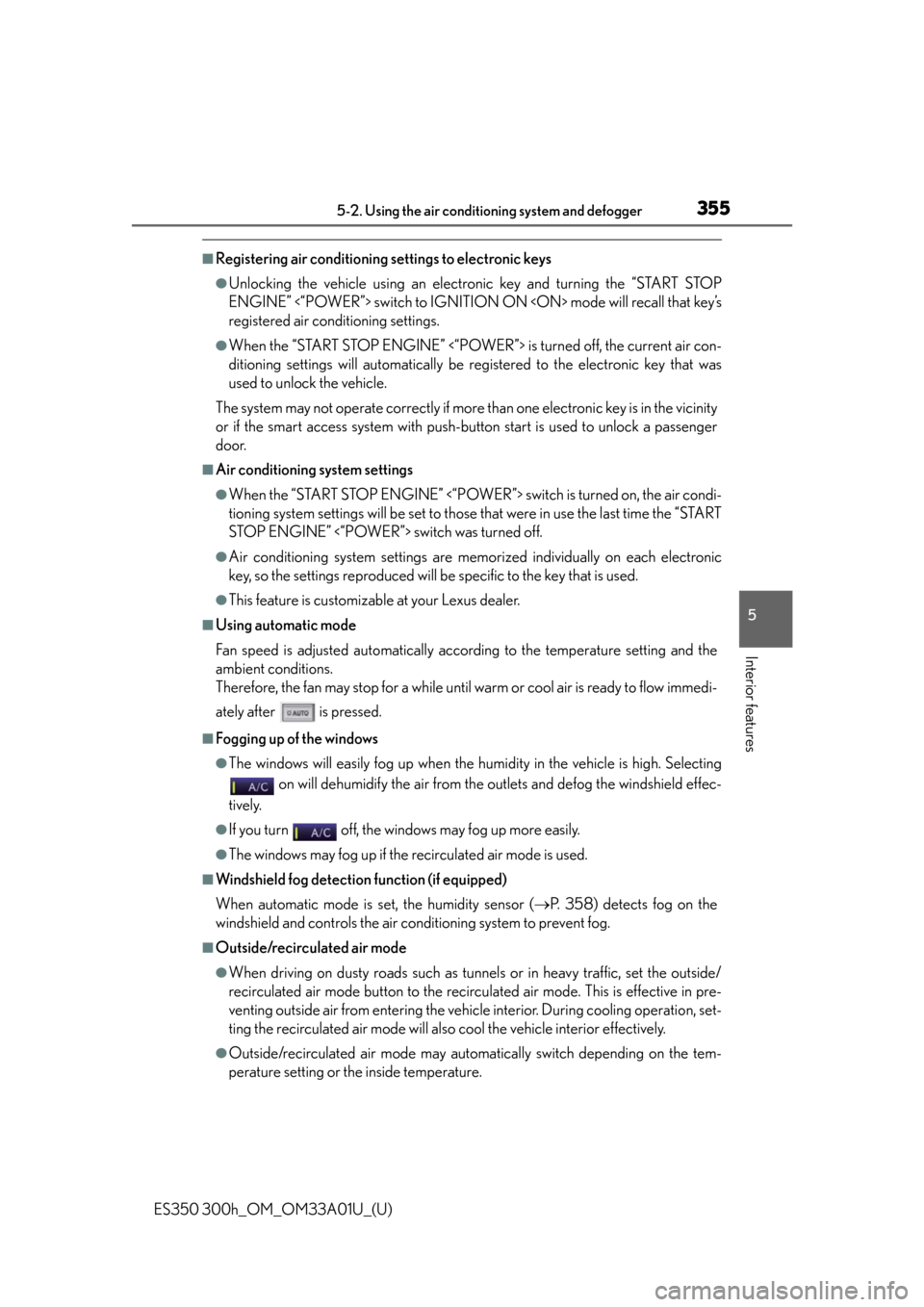 Lexus ES300h 2013  2013-2015 ES350/300h TVIP V4 Remote Engine Starter (RES) Owners / Owners Manual (OM33A01U) ES350 300h_OM_OM33A01U_(U)
3555-2. Using the air conditioning system and defogger
5
Interior features
■Registering air conditioning settings to electronic keys
●Unlocking the vehicle using an elec